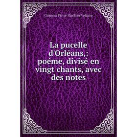 

Книга La pucelle d'Orléans: poéme, divisé en vingt chants, avec des notes