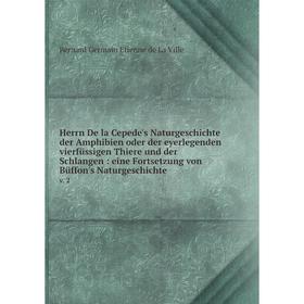 

Книга Herrn De la Cepede's Naturgeschichte der Amphibien oder der eyerlegenden vierfüssigen Thiere und der Schlangen: eine Fortsetzung von Büffon's Na