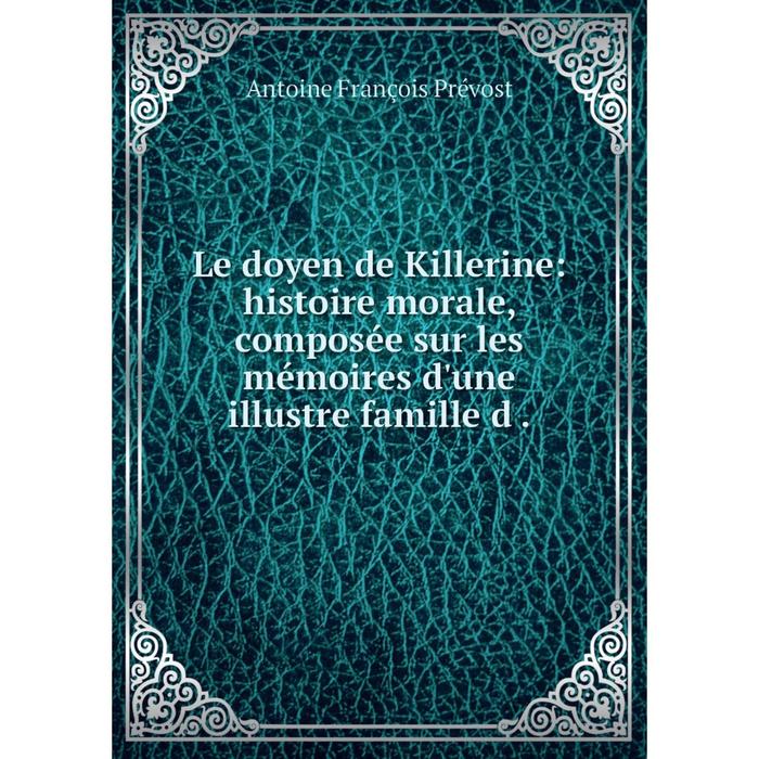 фото Книга le doyen de killerine: histoire morale, composée sur les mémoires d'une illustre famille nobel press