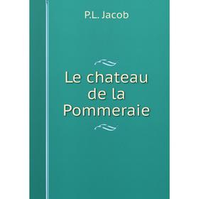 

Книга Le chateau de la Pommeraie