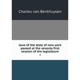 

Книга laws of the stste of new-york passed at the seventy first session of the legislature 3