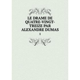 

Книга LE DRAME DE QUATRE-VINGT-TREIZE PAR ALEXANDRE DUMAS