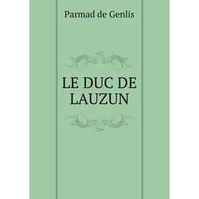 

Книга LE DUC DE LAUZUN