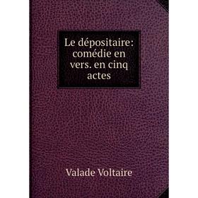 

Книга Le dépositaire: comédie en vers en cinq actes