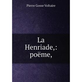 

Книга La Henriade: poëme