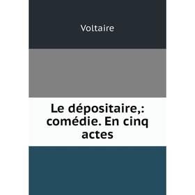 

Книга Le dépositaire: comédie En cinq actes
