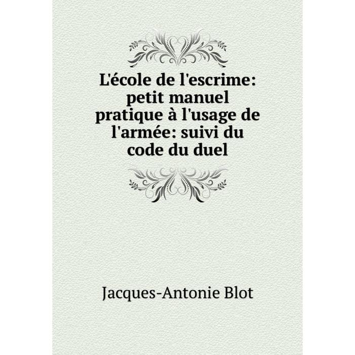 фото Книга l'école de l'escrime: petit manuel pratique à l'usage de l'armée: suivi du code du duel nobel press