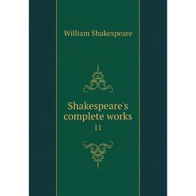 

Книга Shakespeare's complete works 11. William Shakespeare