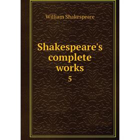 

Книга Shakespeare's complete works 5. William Shakespeare