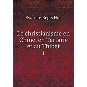 

Книга Le christianisme en Chine, en Tartarie et au Thibet 1