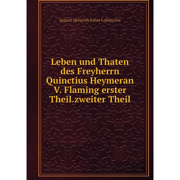 фото Книга leben und thaten des freyherrn quinctius heymeran v flaming erster theilzweiter theil nobel press