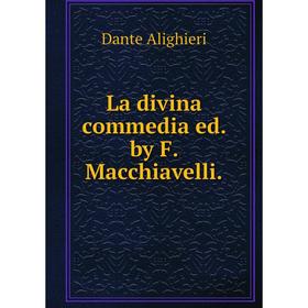 

Книга La divina commedia ed. by F. Macchiavelli