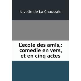 

Книга L'ecole des amis: comedie en vers, et en cinq actes