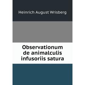 

Книга Observationum de animalculis infusoriis satura