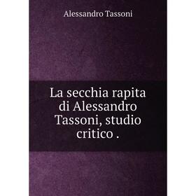 

Книга La secchia rapita di Alessandro Tassoni, studio critico.