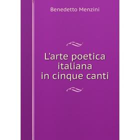 

Книга L'arte poetica italiana in cinque canti