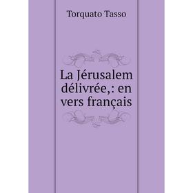 

Книга La Jérusalem délivrée: en vers français