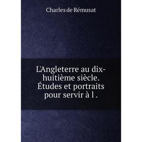 

Книга L'Angleterre au dix-huitième siècle Études et portraits