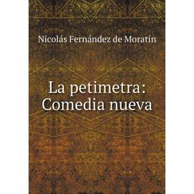 

Книга La petimetra: Comedia nueva