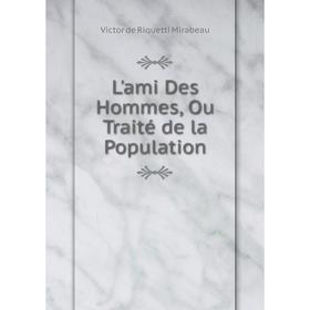 

Книга L'ami Des Hommes, Ou Traité de la Population