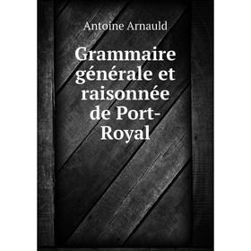 

Книга Grammaire générale et raisonnée de Port-Royal