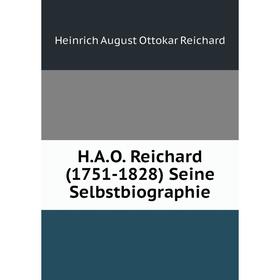 

Книга H.A.O. Reichard (1751-1828) Seine Selbstbiographie