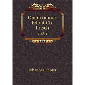 

Книга Opera omnia Edidit Ch Frisch 8, pt2