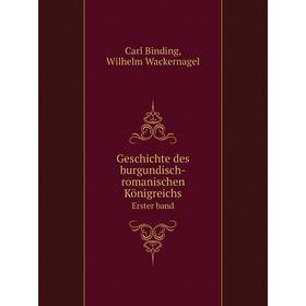 

Книга Geschichte des burgundisch-romanischen Königreichs Erster band
