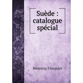 

Книга Suède: catalogue spécial. Henning Elmquist