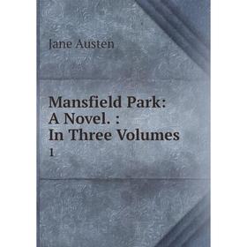 

Книга Mansfield Park: a novel: In three volumes 1