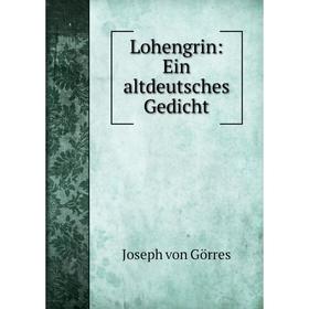 

Книга Lohengrin: Ein altdeutsches Gedicht