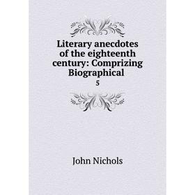 

Книга Literary anecdotes of the eighteenth century: Comprizing Biographical 5