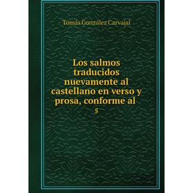 

Книга Los salmos traducidos nuevamente al castellano en verso y prosa, conforme al5