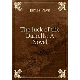 

Книга The luck of the Darrells: A Novel. Payn James