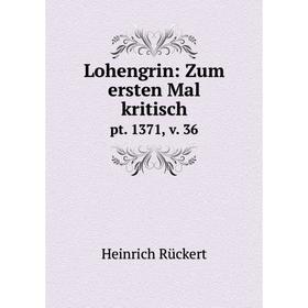 

Книга Lohengrin: Zum ersten Mal kritischpt 1371, v 36