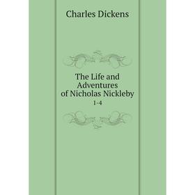 

Книга The Life and Adventures of Nicholas Nickleby 1-4. Charles Dickens