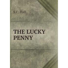 

Книга The lucky penny. S.C. Hall