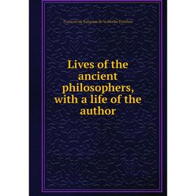 

Книга Lives of the ancient philosophers, with a life of the author