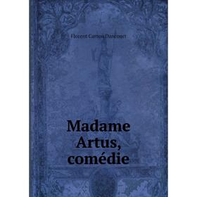 

Книга Madame Artus, comédie