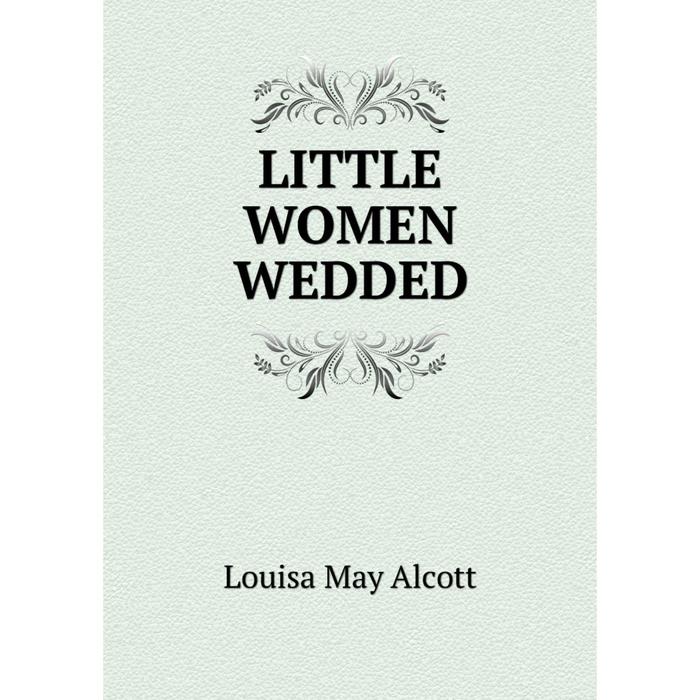 This little book is. Little women книга. Alcott Louisa May "little men".