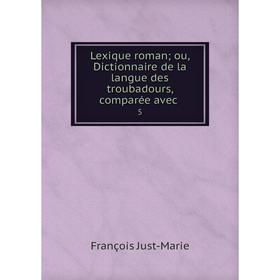 

Книга Lexique roman; ou, Dictionnaire de la langue des troubadours, comparée avec5