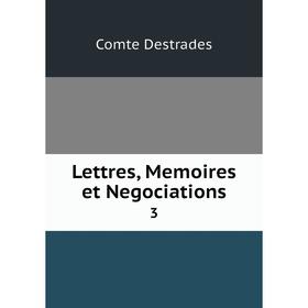 

Книга Lettres, Memoires et Negociations3