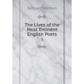 

Книга The Lives of the Most Eminent English Poets 1. Samuel Johnson