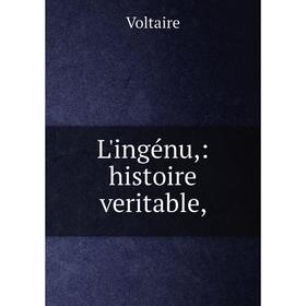 

Книга L'ingénu: histoire veritable