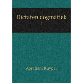 

Книга Dictaten dogmatiek 4. Abraham Kuyper