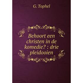 

Книга Behoort een christen in de komedie: drie pleidooien. G. Tophel