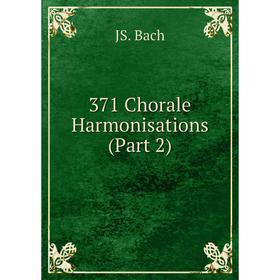 

Книга 371 Chorale Harmonisations (Part 2). JS. Bach
