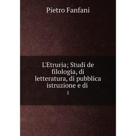 

Книга L'Etruria; Studi de filologia, di letteratura, di pubblica istruzione e di1