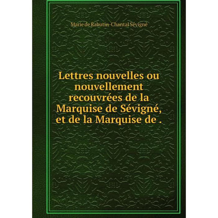 фото Книга lettres nouvelles ou nouvellement recouvrées de la marquise de sévigné, et de la marquise de nobel press