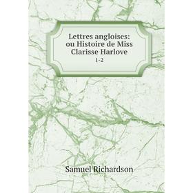 

Книга Lettres angloises: ou Histoire de Miss Clarisse Harlove1-2